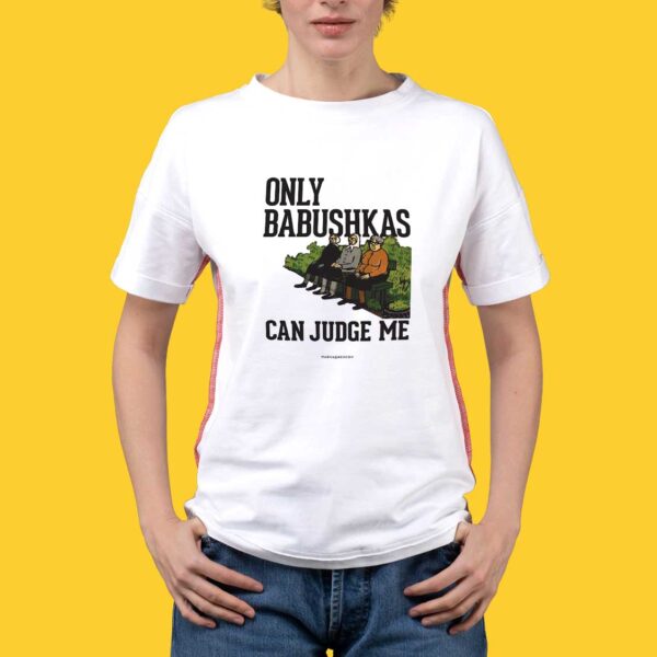 Only Babushkas Can Judge Me - Imagen 4