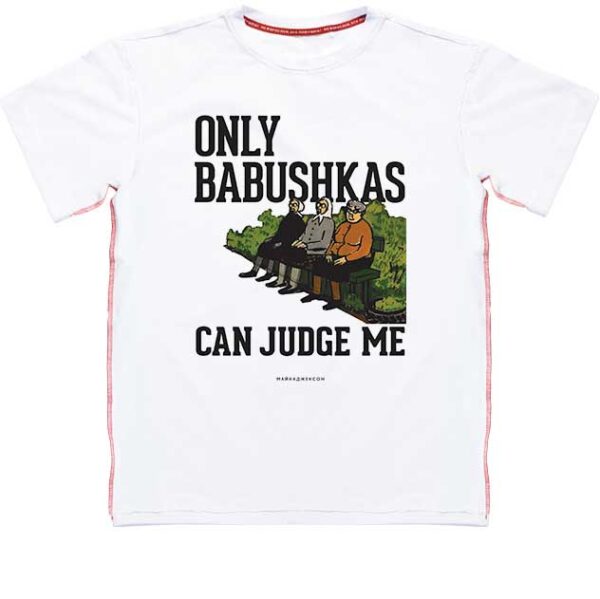 Only Babushkas Can Judge Me